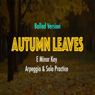 Autumn Leaves (Em Ballad)