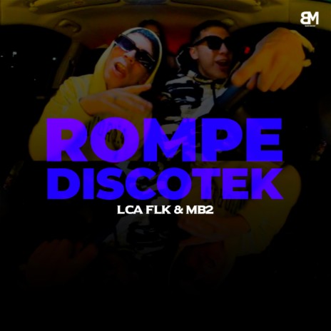 Rompediscotek ft. LCA FLK & MB2 | Boomplay Music