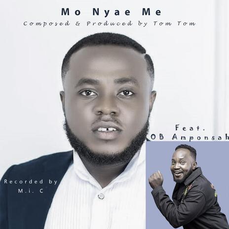 Mo Nyae Me ft. OB Amponsah & M.i.C Ghana | Boomplay Music