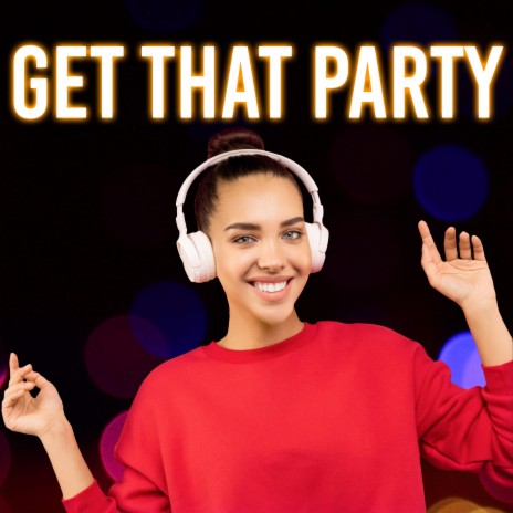 Get That Party | Boomplay Music