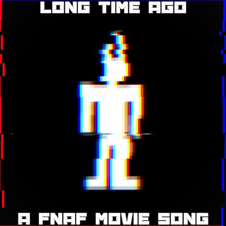 LONG TIME AGO (A Five Nights at Freddy's Movie Song)