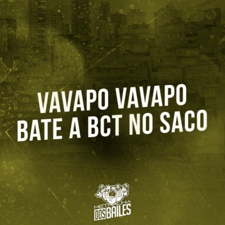 Vavapo Vavapo Bate a Bct no Saco ft. MC MR BIM & DJ MANO LOST | Boomplay Music