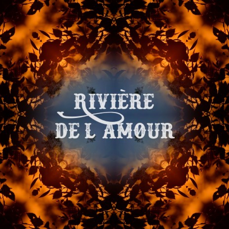 Rivière De L'amour | Boomplay Music