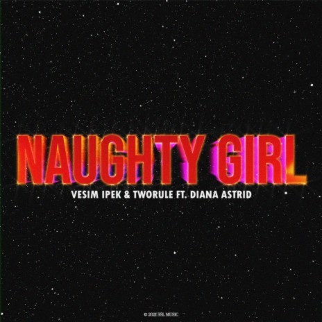 Naughty Girl ft. TwoRule & Diana Astrid | Boomplay Music