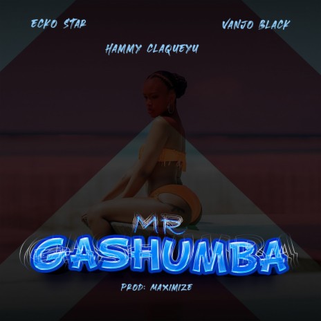 Mr Gashumba ft. Vanjo Black & Hammy Claqueyu | Boomplay Music