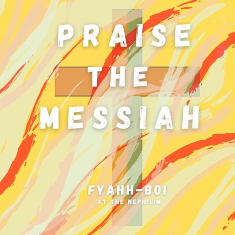 PRAISE THE MESSIAH ft. THE NEPHILIM | Boomplay Music