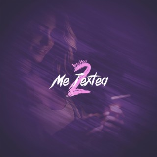 Me Textea 2 lyrics | Boomplay Music