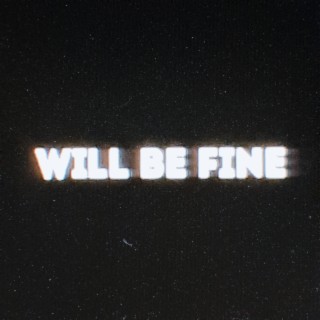 Will Be Fine