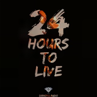 24 hours to live