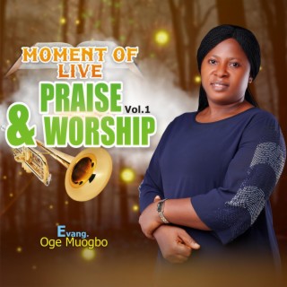 Moment of Live Praise & Worship, Vol. 1