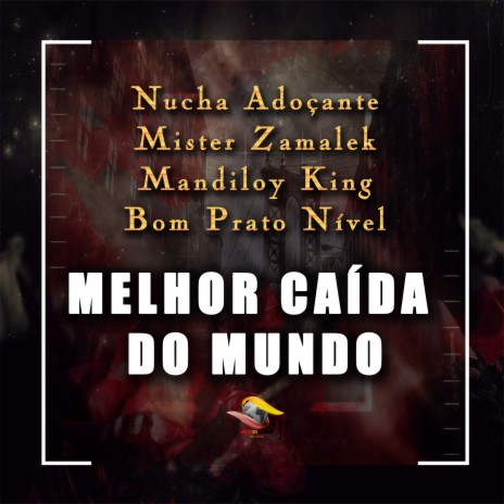 Melhor Caída do Mundo ft. Mister Zamalek, Mandiloy King & Bom Prato Nível | Boomplay Music