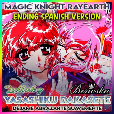 Lullaby (Yasashiku Dakasete) Magic Knight Rayearth [Spanish Version] ED2 | Boomplay Music