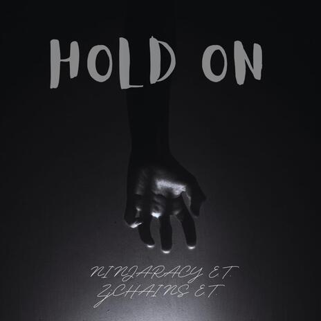 Hold On ft. NinjaRacy E.T. & ZJ CHAINS E.T. | Boomplay Music