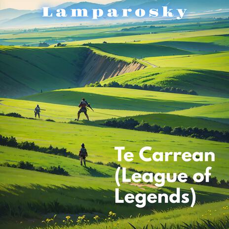 Te Carrean (League of Legends) | Boomplay Music