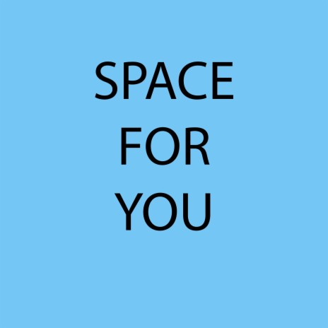 Space for you | Boomplay Music