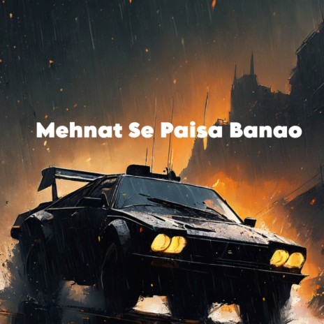 Mehnat Se Paisa Banao | Boomplay Music