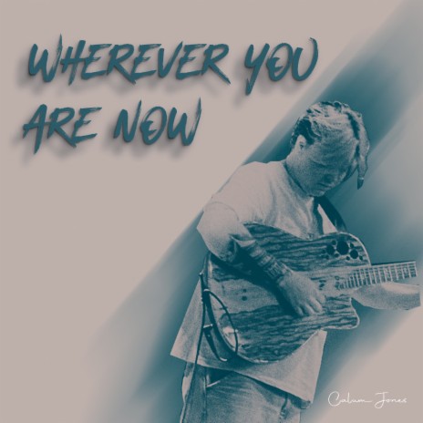 Wherever You Are Now | Boomplay Music