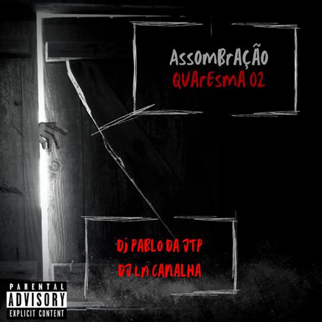 Assombração Quaresma 02 ft. DJ LN Canalha & Mc TH | Boomplay Music