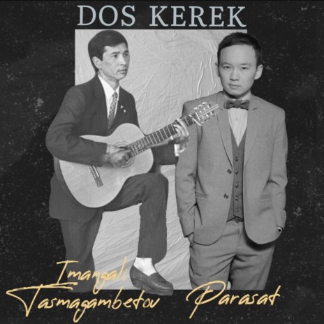 DOS KEREK ft. Imangali Tasmagambetov | Boomplay Music