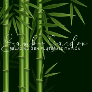 Bamboo Garden: Relaxing Zen Flute Meditation Music for Positive Mood and Relaxation, Pure Peace