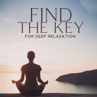 Find The Key: Healing Bells Meditation, and Mountain Flute for Deep Relaxation Through Mindfulness