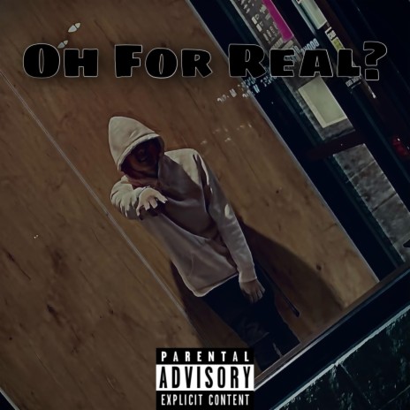 Oh For Real? | Boomplay Music