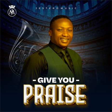 Give You Praise | Boomplay Music