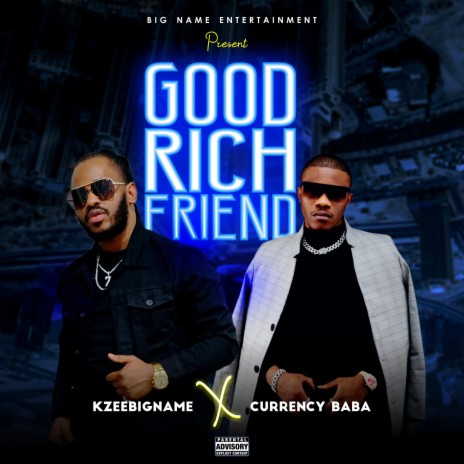 Good Rich Friend ft. Currency Baba | Boomplay Music