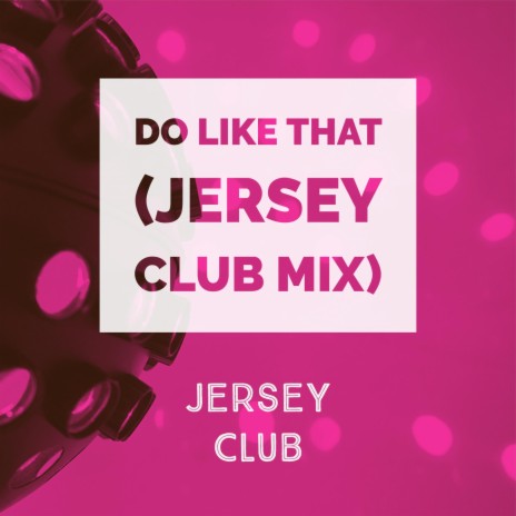 Do Like That (Jersey Club Mix)