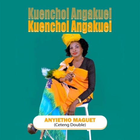 Kuenchol Angakuei ft. Anyietho Maguet & Ceteng Double | Boomplay Music