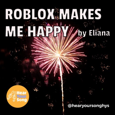 Roblox Makes Me Happy (Eliana's Song) ft. Sammy Grob | Boomplay Music