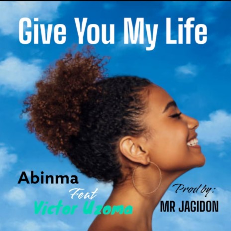 Give You My Life ft. Abinma | Boomplay Music