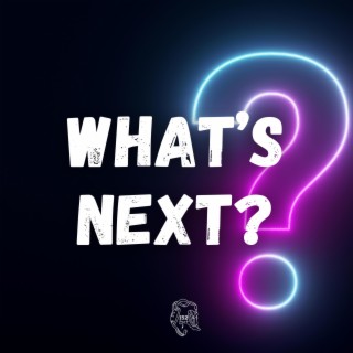 What's Next?