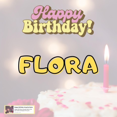 Happy Birthday FLORA Song