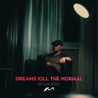 Dreams Kill The Normal