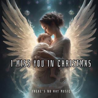 I Miss You In Christmas