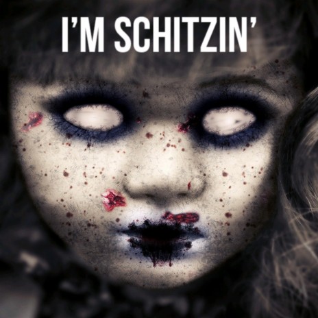 I'm Schitzin'