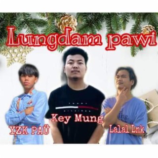 Lungdam Pawi ft. YZK PAÜ & Lalal Lnk lyrics | Boomplay Music