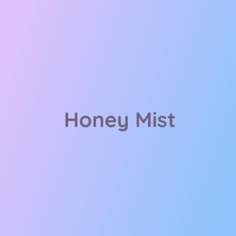 Honey Mist | Boomplay Music