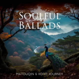 Soulful Ballads: Magnificent Matouqin & Koto Chinese Music for Meditation, and Relaxation, Self Love Music Journey