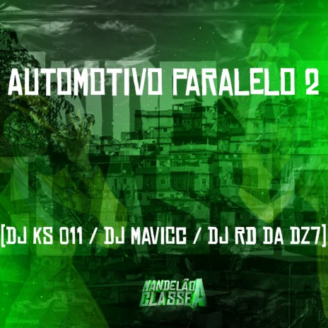 Automotivo Paralelo 2 ft. Dj Ks 011 & DJ RD DA DZ7 | Boomplay Music