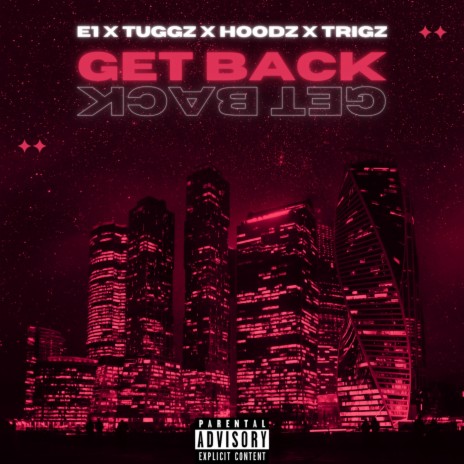 Get Back ft. Trigz, Hoodz, Tuggz & E1 | Boomplay Music