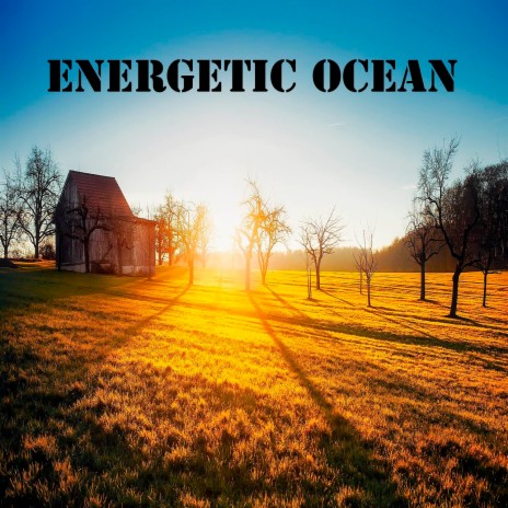 Energetic Ocean | Boomplay Music