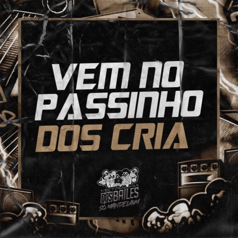 Vem no Passinho dos Cria ft. DJ Geovanne do Dick | Boomplay Music