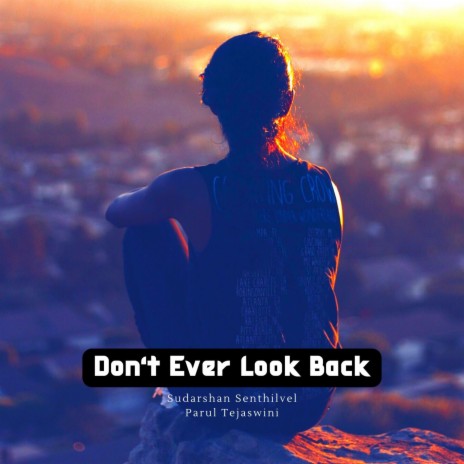 Don't Ever Look Back ft. Parul Tejaswini | Boomplay Music