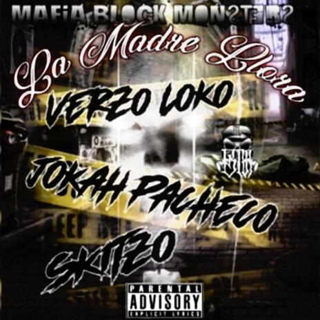 La Madre Llora ft. Skitzo & Verzo Loko | Boomplay Music