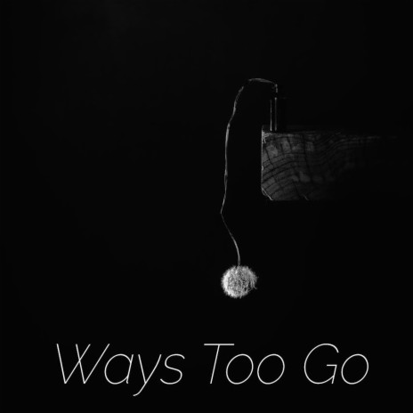 Ways To Go | Boomplay Music