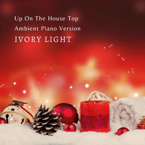 Up On The House Top (Ambient Piano Version)