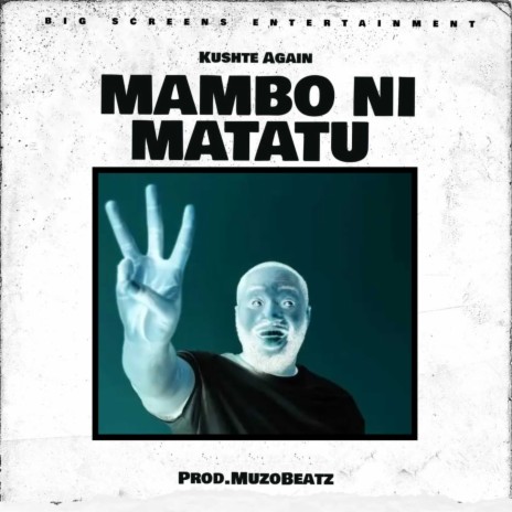 Mambo Ni Matatu | Boomplay Music
