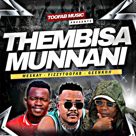 Thembisa Munnani ft. Meskay & Geenkon | Boomplay Music